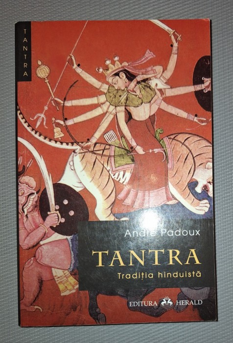 Andre Padoux - Tantra * Traditia hindusa