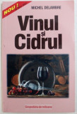 VINUL SI CIDRUL de MICHEL DELAMBRE ,