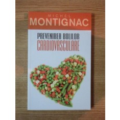 PREVENIREA BOLILOR CARDIOVASCULARE de MICHEL MONTIGNAC, 2011