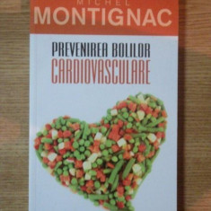 PREVENIREA BOLILOR CARDIOVASCULARE de MICHEL MONTIGNAC, 2011