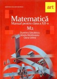 Matematică M2. Manual pentru clasa a XII-a - Paperback brosat - Dumitru Săvulescu, Mirela Moldoveanu, Oana Udrea - Art Klett