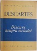 Discurs asupra metodei de a ne conduce bine ratiunea si a cauta adevarul in stiinte &ndash; Descartes