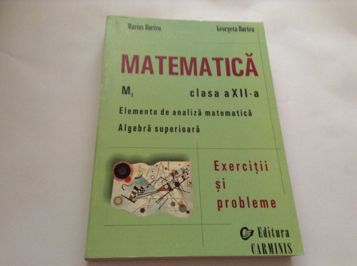 MATEMATICA CLASA A XII CULEGERE DE EXERCITII SI PROBLEME BURTEA-2001-RF10/0