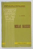 NICOLAE BALCESCU de ANDREI OTETEA , 1967 , TEXTUL ESTE BILINGV ROMANA - FRANCEZA