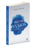 Nascut anxios - Daniel P. Keating - Editura Curtea Veche