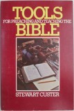 Tools for Preaching and Teaching the Bible - Stewart Custer, Carte in Engleza