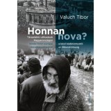 Honnan hova? - T&aacute;rsadalmi v&aacute;ltoz&aacute;sok Magyarorsz&aacute;gon a k&eacute;ső k&aacute;d&aacute;rizmust&oacute;l az illiberalizmusig k&ouml;z&eacute;p-kelet-eur&oacute;pai &ouml;sszehasonl&iacute;t&aacute;sban - Valuch Tibor