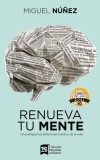 Renueva Tu Mente: Y Transforma Tu Vida