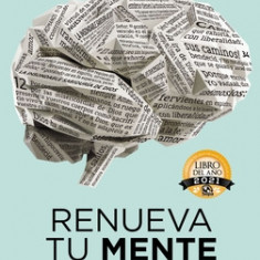 Renueva Tu Mente: Y Transforma Tu Vida