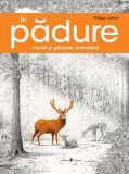Cumpara ieftin In padure. Cauta si gaseste animalele/Phillipe Jalbert