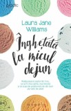 Inghetata la micul dejun - Williams Laura Jane