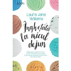 Inghetata la micul dejun - Williams Laura Jane