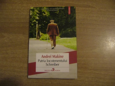 Andrei Makine - Patria locotenentului Schreiber foto