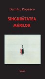 Singuratatea mărilor - Hardcover - Dumitru Popescu - RAO