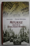 MITURILE CELUI DE-AL DOILEA RAZBOI MONDIAL de JEAN LOPEZ si OLIVIER WIEVIORKA , 2017 *INTENS SUBLINIATA