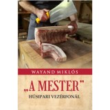 A Mester - H&uacute;sipari vez&eacute;rfon&aacute;l - Wayand Mikl&oacute;s