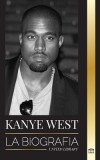 Kanye West: La biograf