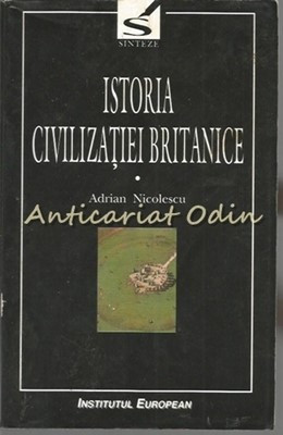 Istoria Civilizatiei Britanice I - Adrian Nicolescu
