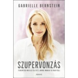 Szupervonz&aacute;s - Teremtsd meg az &eacute;letet, amire mindig is v&aacute;gyt&aacute;l! - Gabrielle Bernstein