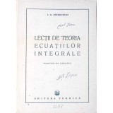 LECTII DE TEORIA ECUATIILOR INTEGRALE-I.G. PETROVSCHI-332191