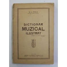 DICTIONAR MUZICAL ILUSTRAT- A.L. IVELA,