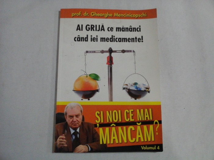 AI GRIJA CE MANANCI CAND IEI MEDICAMENTE - PROF. DR. GHEORGHE MENCINICOPSCHI