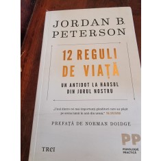 12 REGULI DE VIATA. Un antidot la haosul din jurul nostru- JORDAN B. PETERSON