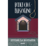 Enigma la mansarda - Rodica Ojog-Brasoveanu