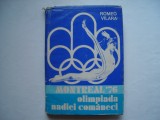 Montreal &#039;76 Olimpiada Nadiei Comaneci - Romeo Vilara, 1977, Alta editura