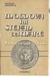 Moldova Lui Stefan Cel Mare - Nicolae Grigoras, Editura Junimea, Iasi, 1982, Carte Istorie