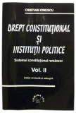 Drept constitutional si institutii politiceSistemul constitutional romanescVolumul II