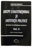 Drept constitutional si institutii politiceSistemul constitutional romanescVolumul II