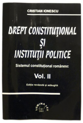 Drept constitutional si institutii politiceSistemul constitutional romanescVolumul II foto