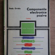 Radu Ovidiu - Componente electronice pasive. Catalog