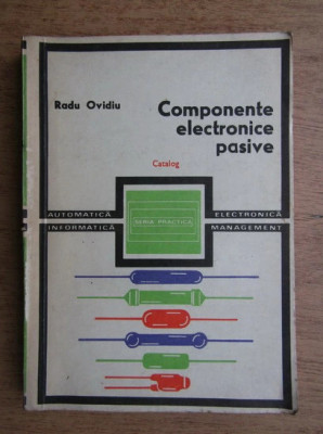 Radu Ovidiu - Componente electronice pasive. Catalog foto