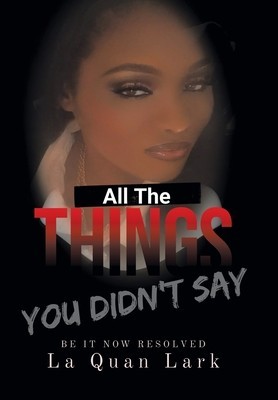 All the Things You Didn&amp;#039;t Say: Be It Now Resolved foto