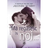 Cumpara ieftin Ma regasesc in noi..., Jasinda Wilder