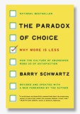 The paradox of choice Why more is less/ Barry Schwartz