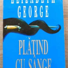Platind Cu Sange - Elizabeth George ,519963