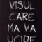 Carmen Duvalma, Visul care ma va ucide