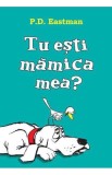 Tu esti mamica mea? - P.D. Eastman - Grupul Art