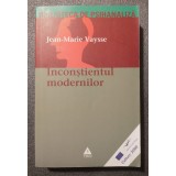 Jean-Marie Vaysse - Inconștientul modernilor: eseu asupra originii metafizice...