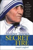 Mother Teresa&#039;s Secret Fire