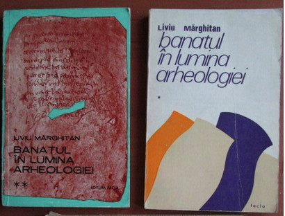 Banatul &icirc;n lumina arheologiei / Liviu Marghitan Vol. 1-2