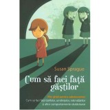 Cum sa faci fata gastilor - Susan Sprague