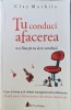 Tu Conduci Afacerea N-o Lasa Pe Ea Sa Te Conduca - Clay Mathile , G311, ACT si Politon