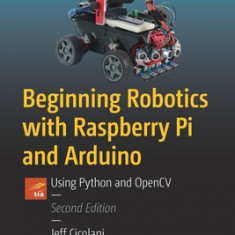 Beginning Robotics with Raspberry Pi and Arduino: Using Python and Opencv