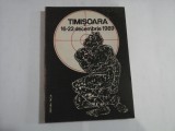 TIMISOARA 16-22 decembrie 1989 - Timisoara, 1990