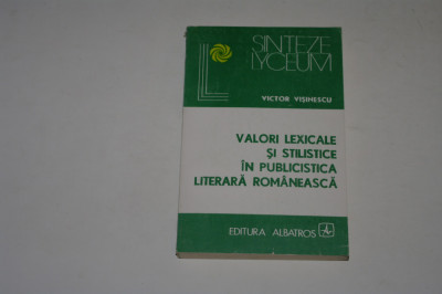 Valori lexicale si stilistice in publicistica literara romaneasca - Visinescu foto