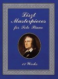 Liszt Masterpieces for Solo Piano: 13 Works